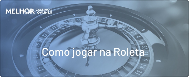 Como jogar na Roleta (todas as táticas)